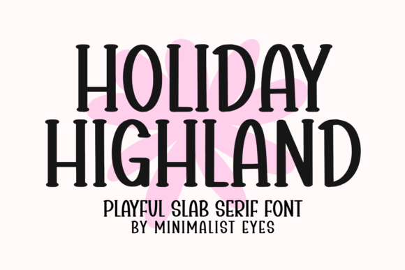 Holiday Highland: A Warm Slab Serif Typeface