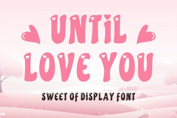 Until Love You Typeface for Digital Design